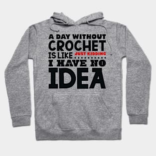 A day without crochet is like Hoodie